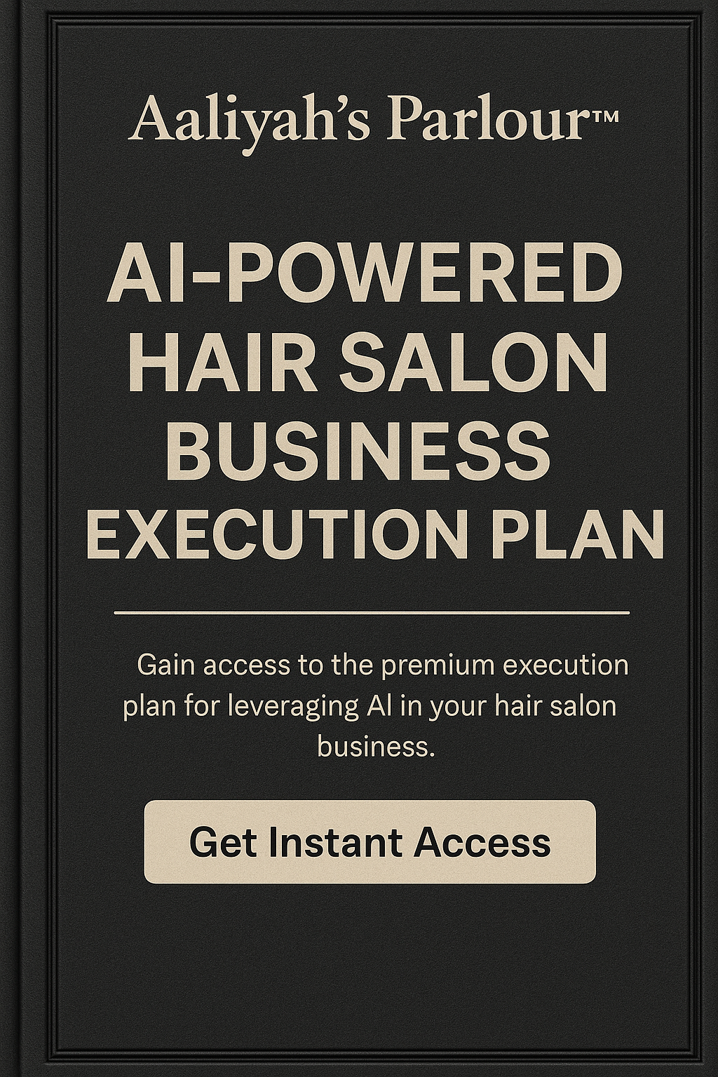 Aaliyah’s Parlour: AI-Powered Hair Salon Execution Plan (Tier 5 System)
