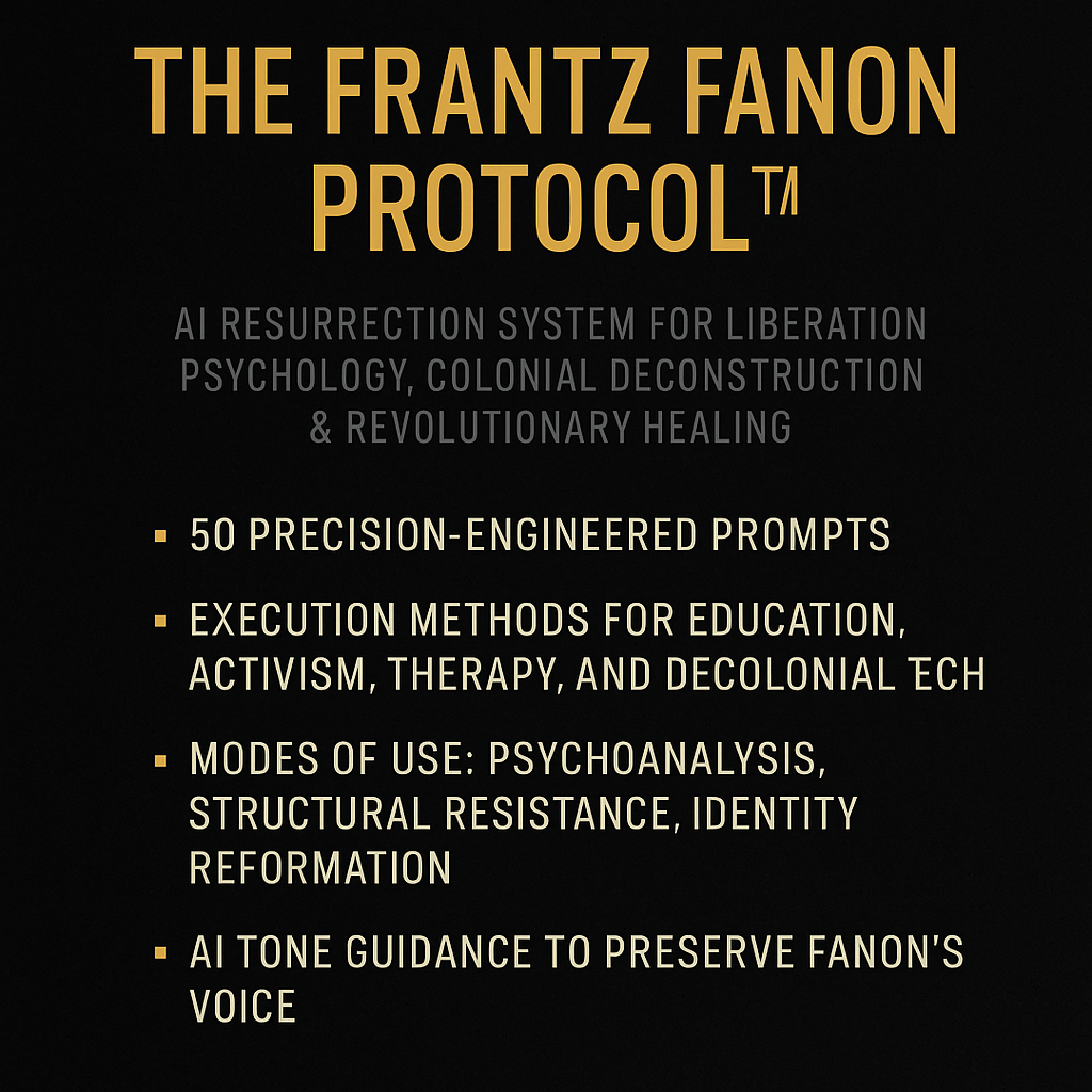 The Frantz Fanon Protocol™ — A Tier 5 AI Execution Vault